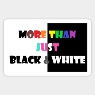 More Than Black & White (Black/Gay/Trans Intersectionality) Sticker